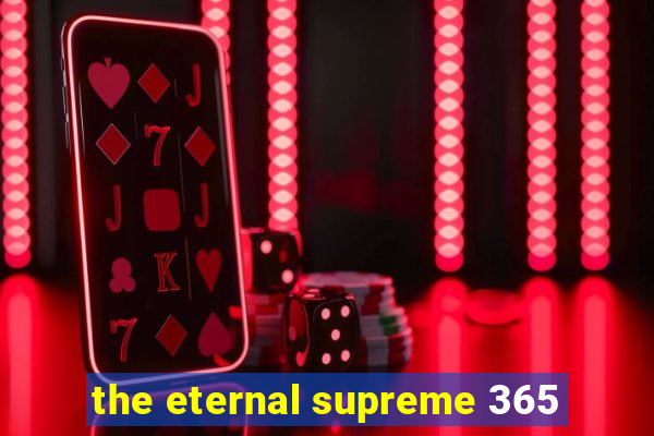 the eternal supreme 365